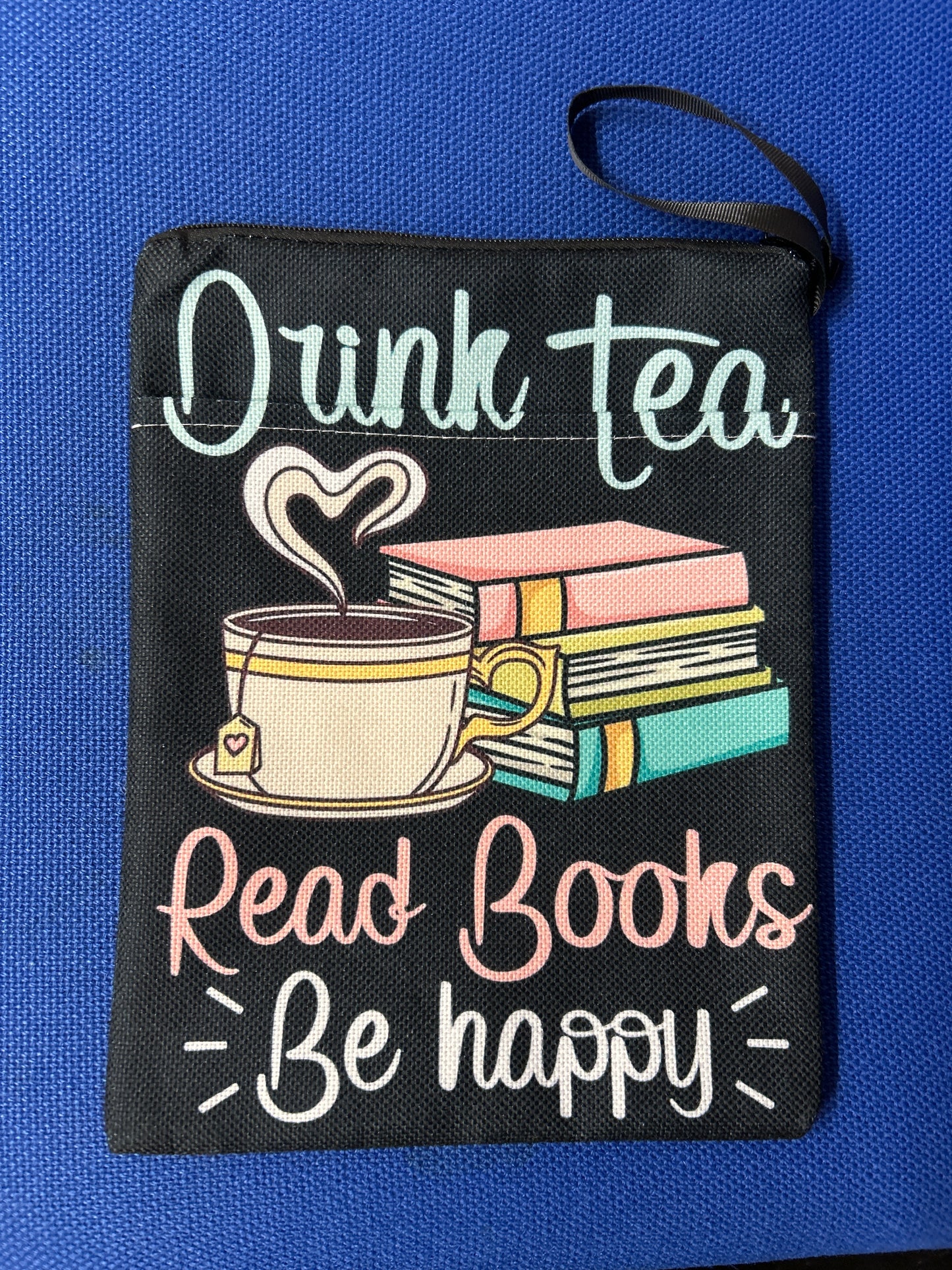 Drink Tea, Read Books, Be Happy Book Pouch